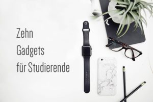 Read more about the article 10 praktische Gadgets für Studierende und den Unialltag